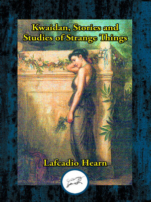 cover image of Kwaidan, Stories and Studies of Strange Things